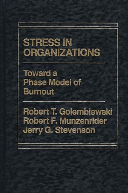 Stress in Organizations : Toward a Phase Model of Burnout, Hardback Book