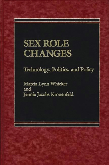 Sex Role Changes : Technology, Politics, and Policy, Hardback Book