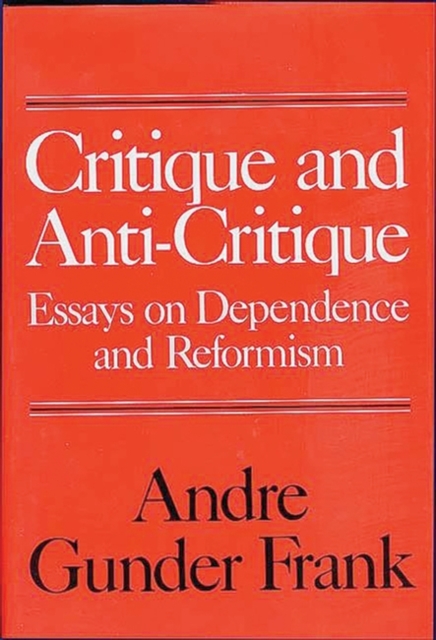 Critique and Anti-Critique : Essays on Dependence and Reformism, Hardback Book