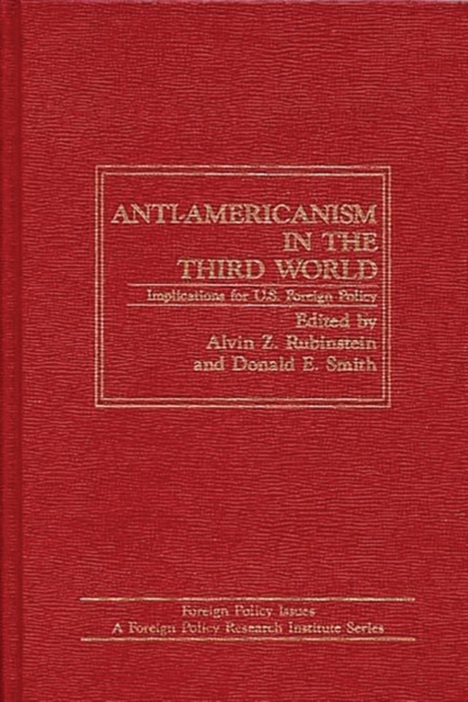 Anti-Americanism in the Third World : Implications for U.S. Foreign Policy, Hardback Book