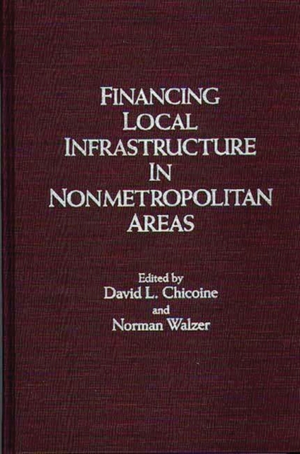 Financing Local Infrastructure in Nonmetropolitan Areas, Hardback Book