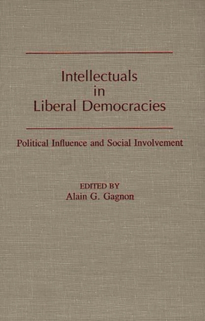 Intellectuals in Liberal Democracies : Political Influence and Social Involvement, Hardback Book