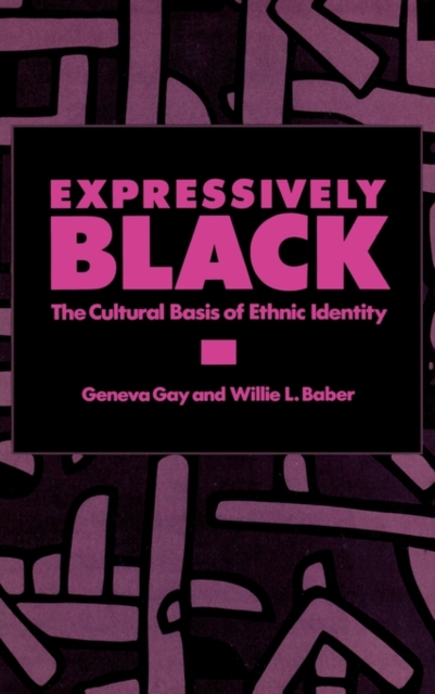 Expressively Black : The Cultural Basis of Ethnic Identity, Hardback Book