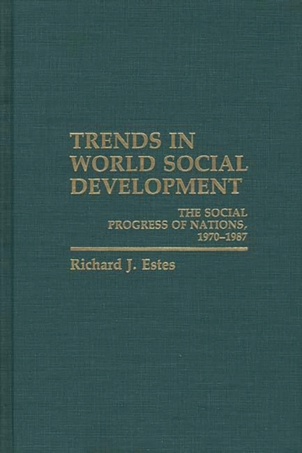 Trends in World Social Development : The Social Progress of Nations, 1970-1986, Hardback Book