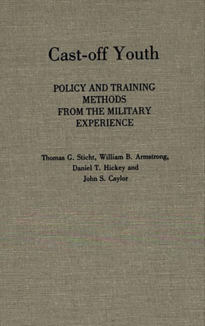 Cast-Off Youth : Policy and Training Methods from the Military Experience, Hardback Book