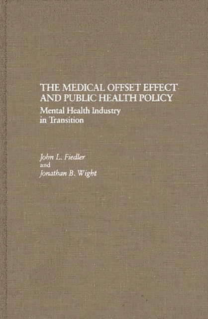 The Medical Offset Effect and Public Health Policy : Mental Health Industry in Transition, Hardback Book