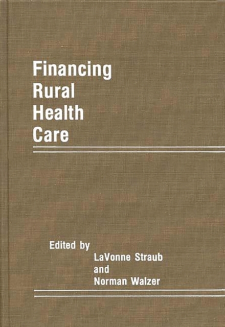 Financing Rural Health Care, Hardback Book