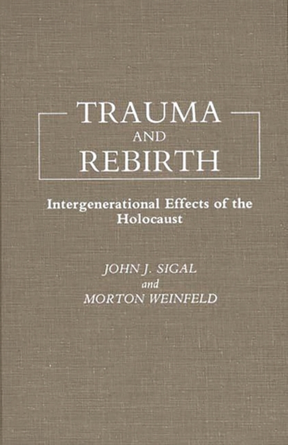 Trauma and Rebirth : Intergenerational Effects of the Holocaust, Hardback Book