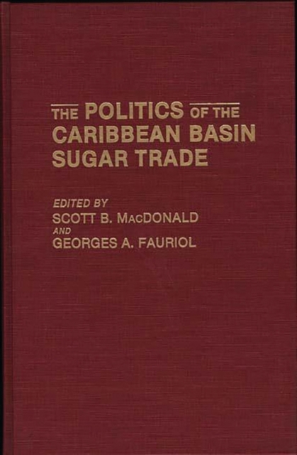 The Politics of the Caribbean Basin Sugar Trade, Hardback Book