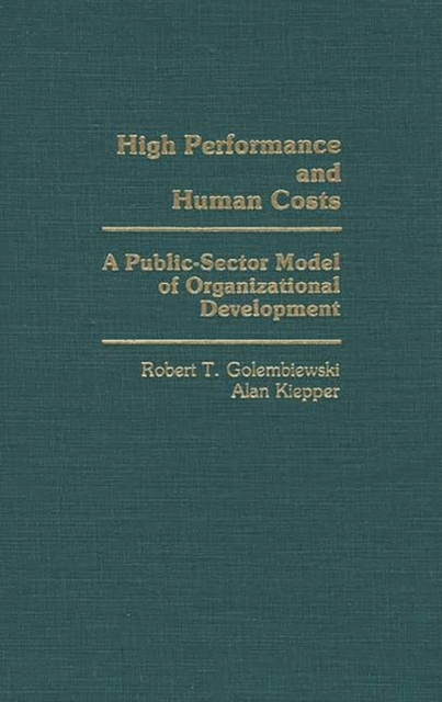 High Performance and Human Costs : A Public-Sector Model of Organizational Development, Hardback Book