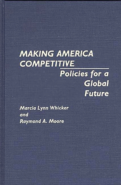 Making America Competitive : Policies for a Global Future, Hardback Book