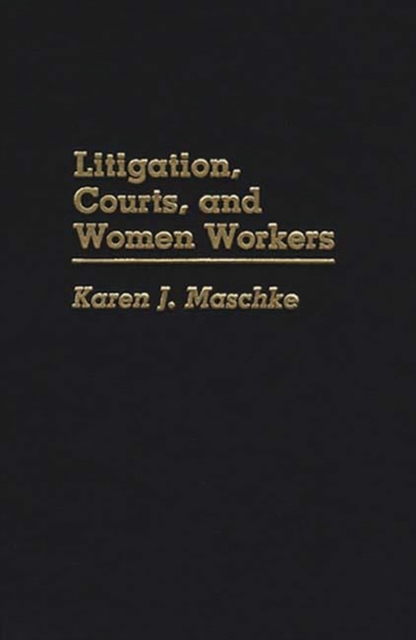 Litigation, Courts, and Women Workers, Hardback Book