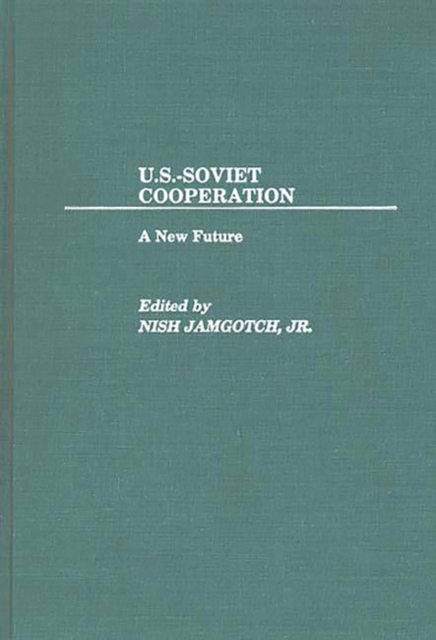 U.S.-Soviet Cooperation : A New Future, Hardback Book