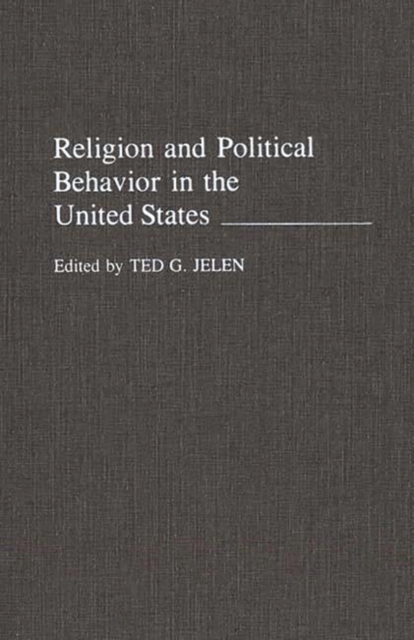 Religion and Political Behavior in the United States, Hardback Book