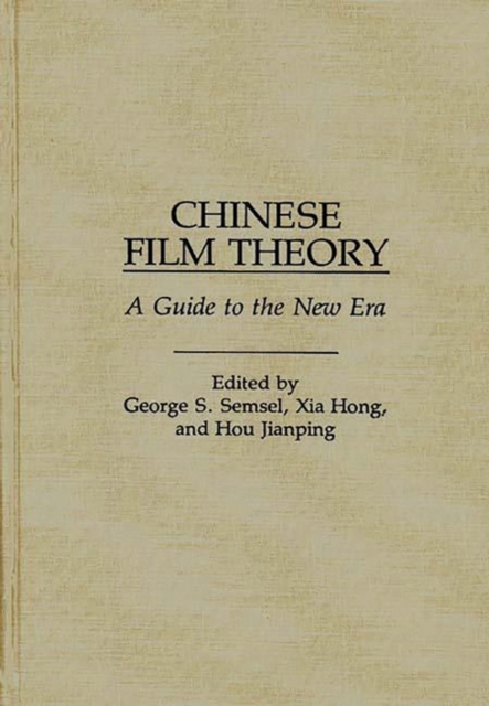 Chinese Film Theory : A Guide to the New Era, Hardback Book