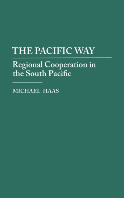 The Pacific Way : Regional Cooperation in the South Pacific, Hardback Book