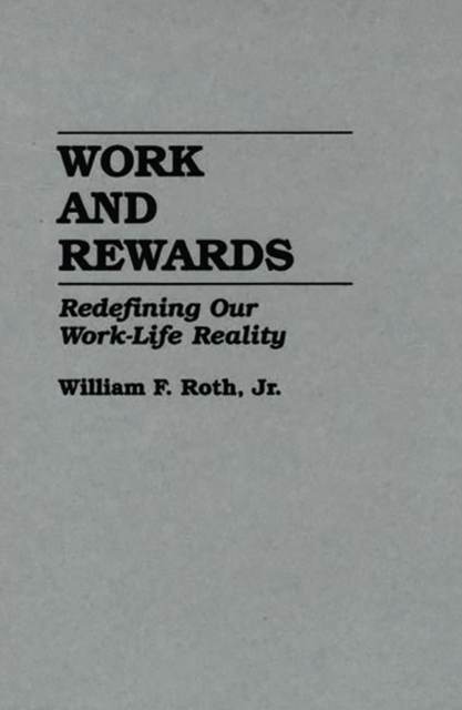 Work and Rewards : Redefining Our Work-Life Reality, Hardback Book