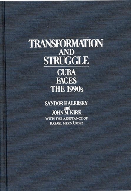 Transformation and Struggle : Cuba Faces the 1990's, Hardback Book