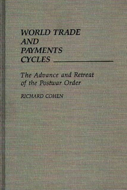 World Trade and Payments Cycles : The Advance and Retreat of the Postwar Order, Hardback Book