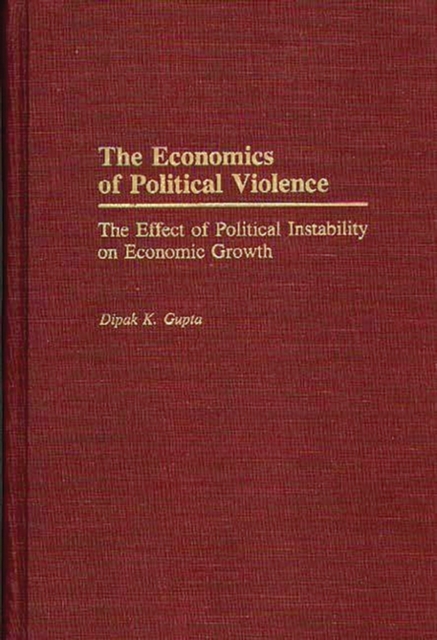 The Economics of Political Violence : The Effect of Political Instability on Economic Growth, Hardback Book