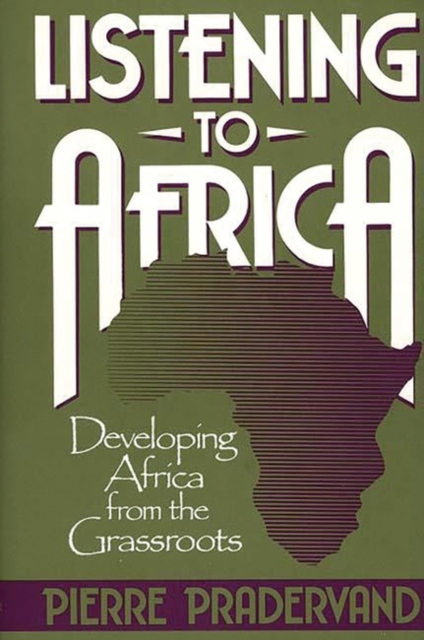 Listening to Africa : Developing Africa from the Grassroots, Hardback Book