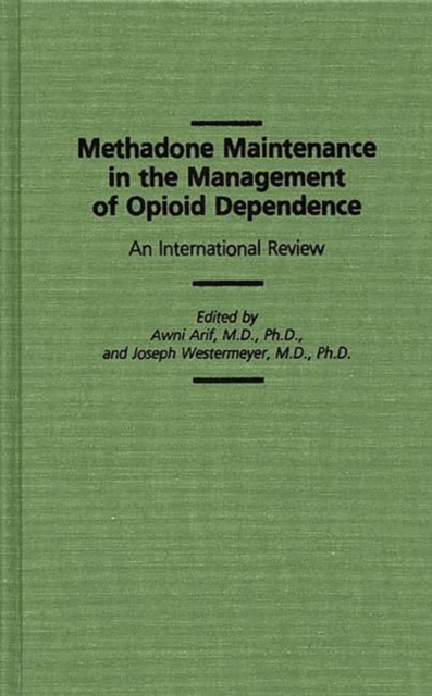 Methadone Maintenance in the Management of Opioid Dependence : An International Review, Hardback Book