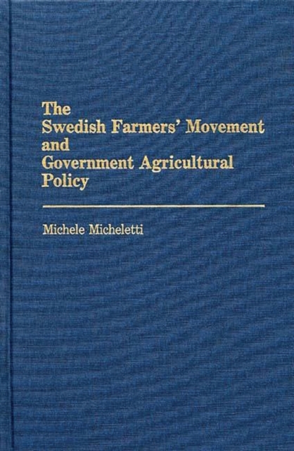 The Swedish Farmers' Movement and Government Agricultural Policy, Hardback Book