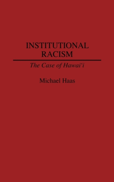 Institutional Racism : The Case of Hawai'i, Hardback Book