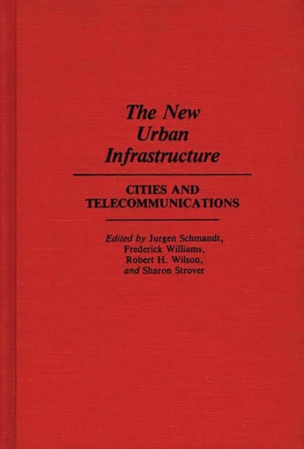 The New Urban Infrastructure : Cities and Telecommunications, Hardback Book