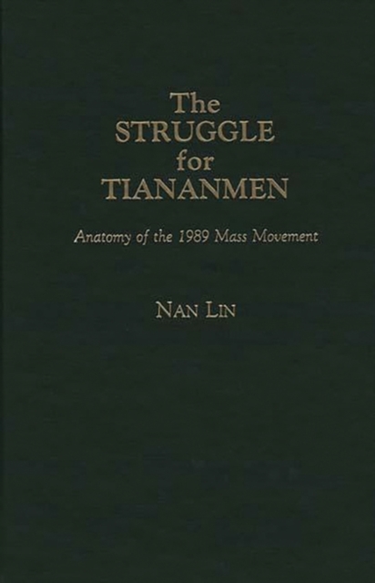 The Struggle for Tiananmen : Anatomy of the 1989 Mass Movement, Hardback Book