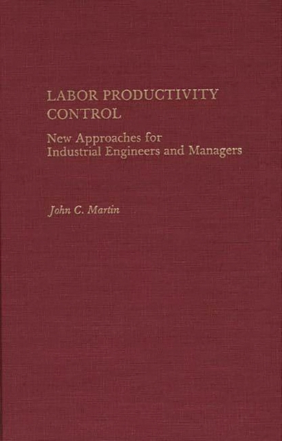 Labor Productivity Control : New Approaches for Industrial Engineers and Managers, Hardback Book