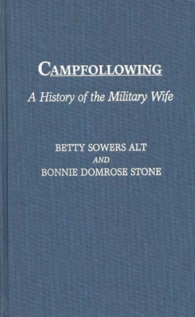 Campfollowing : A History of the Military Wife, Hardback Book