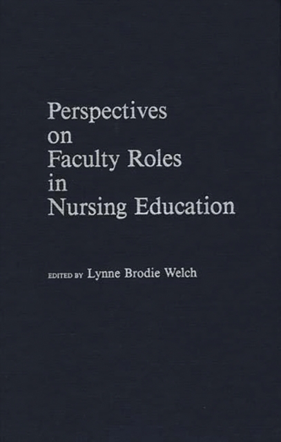 Perspectives on Faculty Roles in Nursing Education, Hardback Book