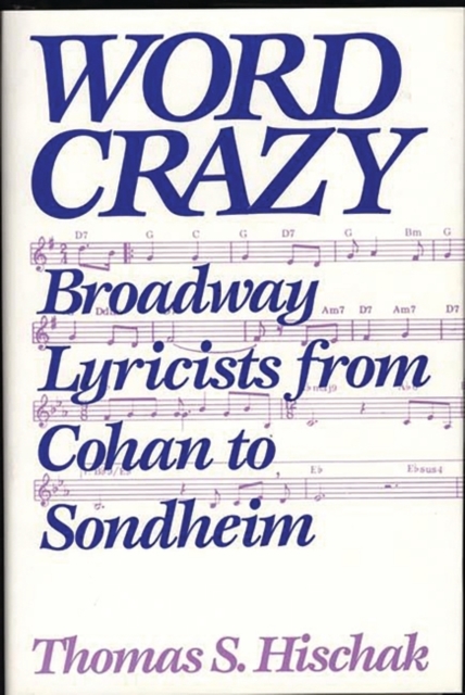 Word Crazy : Broadway Lyricists from Cohan to Sondheim, Hardback Book