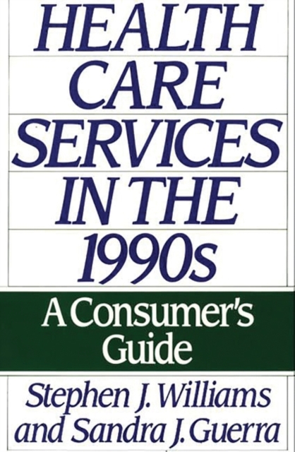Health Care Services in the 1990s : A Consumer's Guide, Paperback / softback Book