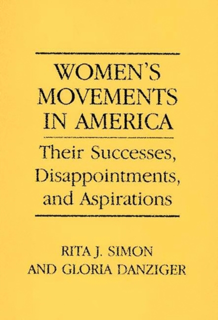 Women's Movements in America : Their Successes, Disappointments, and Aspirations, Hardback Book
