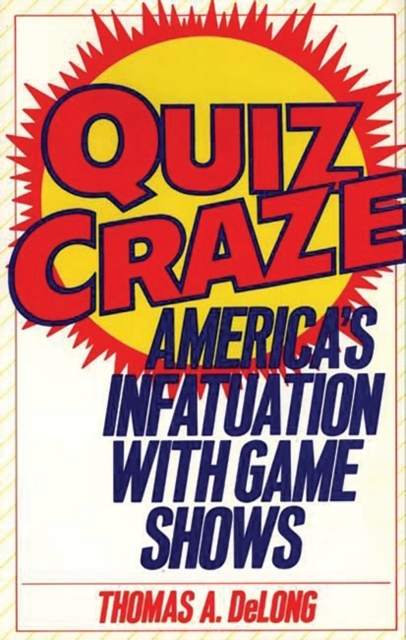 Quiz Craze : America's Infatuation with Game Shows, Hardback Book