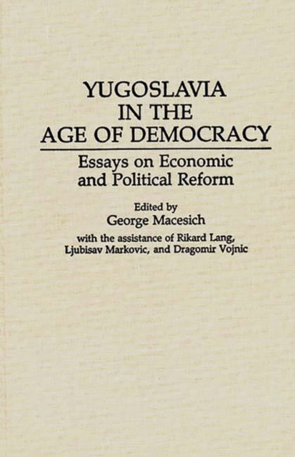 Yugoslavia in the Age of Democracy : Essays on Economic and Political Reform, Hardback Book