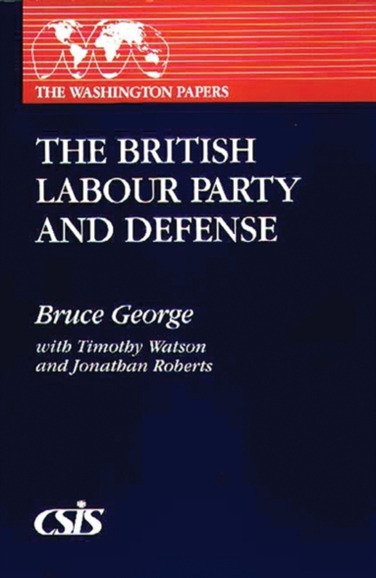 The British Labour Party and Defense, Hardback Book