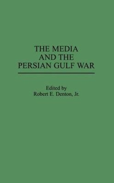The Media and the Persian Gulf War, Hardback Book