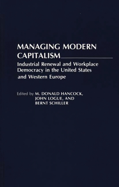 Managing Modern Capitalism : Industrial Renewal and Workplace Democracy in the United States and Western Europe, Paperback / softback Book