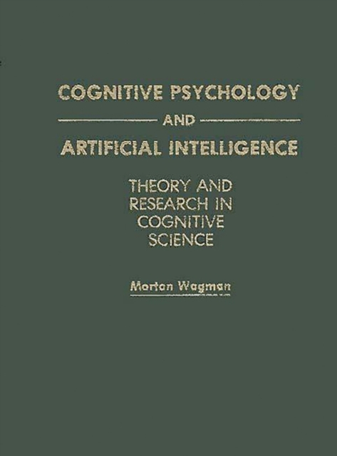 Cognitive Psychology and Artificial Intelligence : Theory and Research in Cognitive Science, Hardback Book
