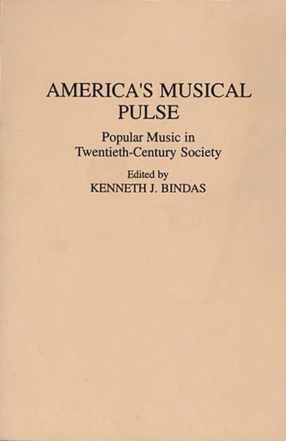 America's Musical Pulse : Popular Music in Twentieth-Century Society, Paperback / softback Book