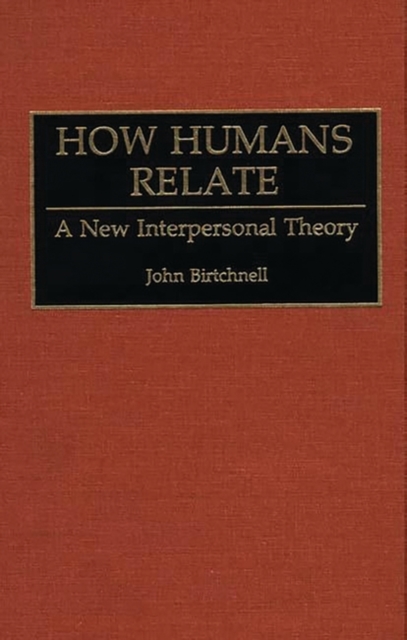 How Humans Relate : A New Interpersonal Theory, Hardback Book