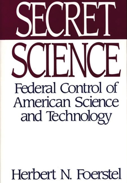 Secret Science : Federal Control of American Science and Technology, Hardback Book