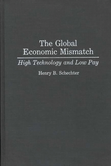 The Global Economic Mismatch : High Technology and Low Pay, Hardback Book