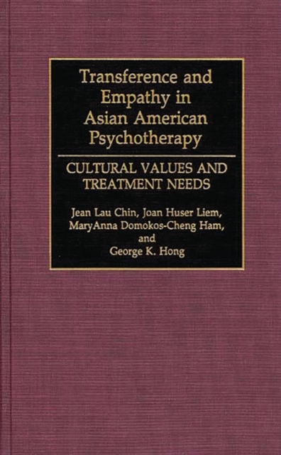 Transference and Empathy in Asian American Psychotherapy : Cultural Values and Treatment Needs, Hardback Book
