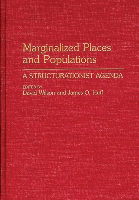 Marginalized Places and Populations : A Structurationist Agenda, Hardback Book