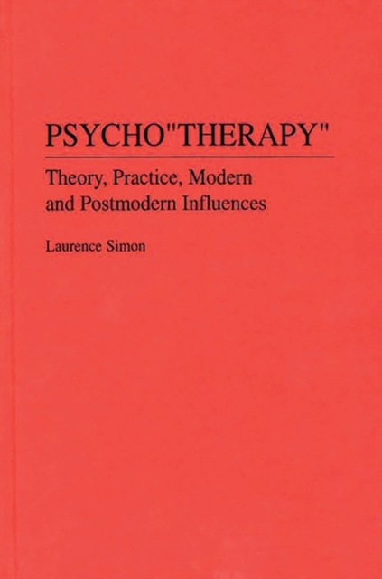 Psychotherapy : Theory, Practice, Modern and Postmodern Influences, Hardback Book