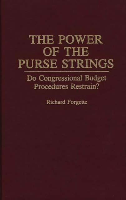 The Power of the Purse Strings : Do Congressional Budget Procedures Restrain?, Hardback Book